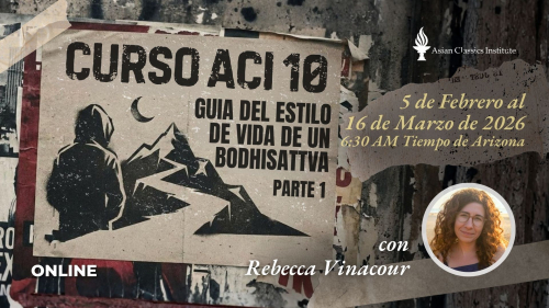ACI 10: Una guía para el modo de vida del Bodhisattva, Parte I (impartido por Rebecca Vinacour)