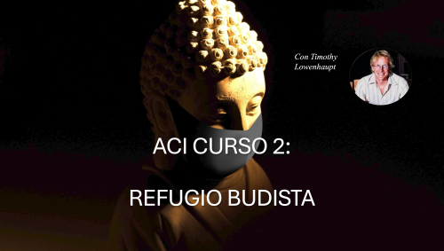 Curso ACI 2: REFUGIO BUDISTA CON TIM LOWENHAUPT